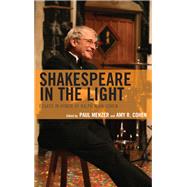 Shakespeare in the Light Essays in Honor of Ralph Alan Cohen by Menzer, Paul; Cohen, Amy R.; Cohen, Amy R.; Armstrong, Alan; Cole, Mary Hill; Davies, Matthew; Dooley, Patrick; Gurr, Andrew; Hobson, Marlena; Karim-Cooper, Farah; Harrell, John; Keegan, James; Lopez, Jeremy; McDonald, Russ; Menzer, Paul; Southall, Sally, 9781683931645