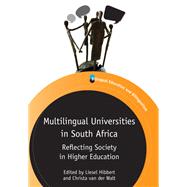 Multilingual Universities in South Africa Reflecting Society in Higher Education by Hibbert, Liesel; der Walt, Christa van, 9781783091645