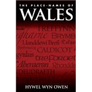 The Place-names of Wales by Owen, Hywel Wyn, 9781783161645