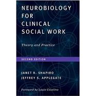 Neurobiology For Clinical Social Work, Second Edition Theory and Practice by Shapiro, Janet R.; Applegate, Jeffrey S., 9780393711646