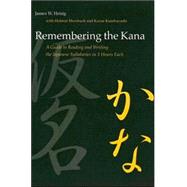 Remembering the Kana : A Guide to Reading and Writing the Japanese Syllabaries in 3 Hours Each: Part One Hiragana, Part Two Katakana by Heisig, James W., 9780824831646