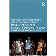 Race, Gender, and Disability in Puppetry and Material Performance by Paulette Richards, 9781003231646