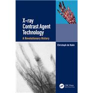 X-ray Contrast Agent Technology: A Revolutionary History by de Haen; Christoph, 9781138351646