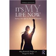It's My Life Now by Meg Kennedy Dugan; Roger R. Hock, 9781315181646