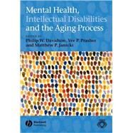 Mental Health, Intellectual Disabilities and the Aging Process by Davidson, Philip; Prasher, Vee; Janicki, Matthew, 9781405101646