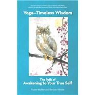 Yoga—Timeless Wisdom by Foster Walker; Barbara Wiebe, 9781489741646