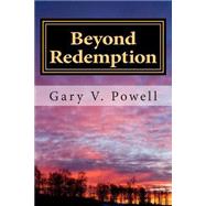 Beyond Redemption by Powell, Gary V., 9781505571646