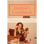 Debbie's Cookbook by Morris, Debbie Kuik; Spence, Jeremiah P., 9781508851646