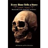 Every Bone Tells a Story : Hominin Discoveries, Deductions, and Debates by Rubalcaba, Jill, 9781580891646