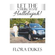 Let the Church Say Hallelujah! by Dukes, Flora, 9781973611646