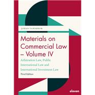 Materials on Commercial Law - Volume IV Arbitration Law, Public International Law and International Investment Law by Vannerom, Johan, 9789047301646