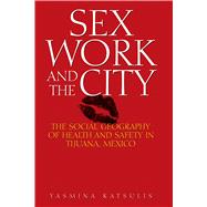 Sex Work and the City by Katsulis, Yasmina, 9780292721647
