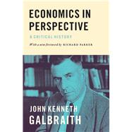 Economics in Perspective by Galbraith, John Kenneth; Parker, Richard, 9780691171647
