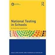 National Testing in Schools: An Australian assessment by Lingard; Bob, 9781138961647