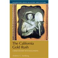 The California Gold Rush A Brief History with Documents by Isenberg, Andrew C., 9781457671647