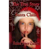 The True Story of Santa Claus by Zucker, Anissa Pesce, 9781505631647
