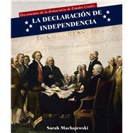 La declaracin de independencia / Declaration of Independence by Machajewski, Sarah; Sarfatti, Esther, 9781508151647