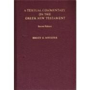 A Textual Commentary on the Greek New Testament by Metzger, Bruce M., 9781598561647
