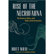 Rise of the Necrofauna by Wray, Britt; Church, George, 9781771641647