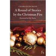 A Round of Stories by the Christmas Fire by Dickens, Charles; Taylor, D. J., 9781843911647