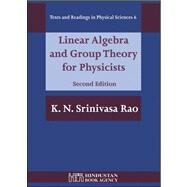 Linear Algebra And Group Theory for Physicists by Rao, K. N. Srinivasa, 9788185931647