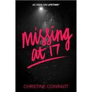 Missing at 17 by Conradt, Christine, 9780062651648