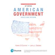 American Government: Roots and Reform, AP* Edition - 2016 Presidential Election, 13/e by O'Connor & Sabato, 9780134611648