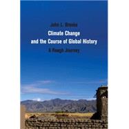Climate Change and the Course of Global History: A Rough Journey by John L. Brooke, 9780521871648
