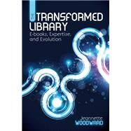 The Transformed Library by Woodward, Jeannette A., 9780838911648
