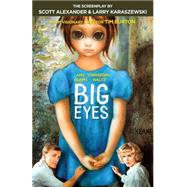 Big Eyes The Screenplay by Alexander, Scott; Karaszewski, Larry; Stallings, Tyler, 9781101911648