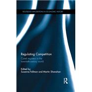 Regulating Competition: Cartel registers in the twentieth-century world by Fellman; Susanna, 9781138021648