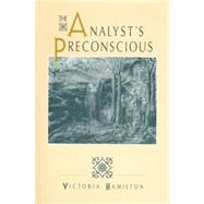 The Analyst's Preconscious by Hamilton,Victoria, 9781138881648