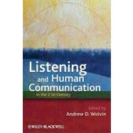 Listening and Human Communication in the 21st Century by Wolvin, Andrew D., 9781405181648