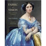 Fabric of Vision Dress and Drapery in Painting by Hollander, Anne, 9781474251648