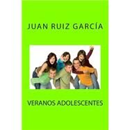 Veranos adolescentes by Ruiz Garcia, Juan, 9781507601648