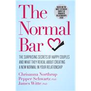 The Normal Bar The Surprising Secrets of Happy Couples and What They Reveal About Creating a New Normal in Your Relationship by Northrup, Chrisanna; Schwartz, Pepper; Witte, James, 9780307951649