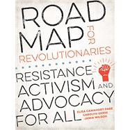 Road Map for Revolutionaries Resistance, Activism, and Advocacy for All by Camahort Page, Elisa; Gerin, Carolyn; Wilson, Jamia, 9780399581649
