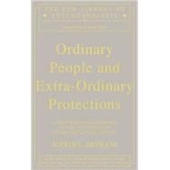 Ordinary People and Extra-ordinary Protections: A Post-Kleinian Approach to the Treatment of Primitive Mental States by Mitrani,Judith L., 9780415241649