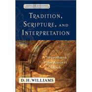 Tradition, Scripture, And Interpretation by Williams, D. H., 9780801031649