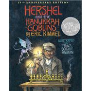 Hershel and the Hanukkah Goblins 25th Anniversary Edition by Kimmel, Eric A.; Hyman, Trina Schart, 9780823431649