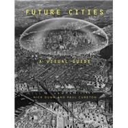 Future Cities by Dunn, Nick; Cureton, Paul, 9781350011649