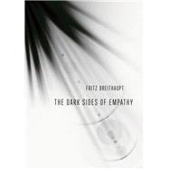 The Dark Sides of Empathy by Breithaupt, Fritz; Hamilton, Andrew B. B., 9781501721649