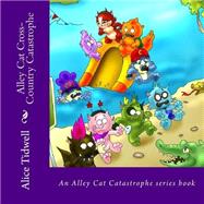 Alley Cat Cross Country Catastrophe by Tidwell, Alice E., 9781502331649