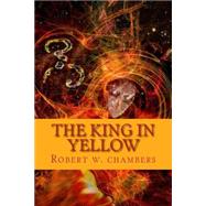 The King in Yellow by Chambers, Robert W., 9781502571649