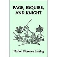 Page, Esquire, and Knight (Yesterday's Classics) by Lansing, Marion Florence, 9781599151649