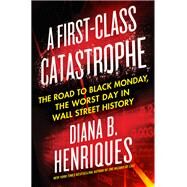 A First-class Catastrophe by Henriques, Diana B., 9781627791649