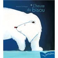 L'heure du bisou by Antoine Guillopp, 9782013931649