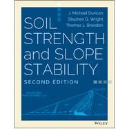 Soil Strength and Slope Stability by Duncan, J. Michael; Wright, Stephen G.; Brandon, Thomas L., 9781118651650