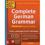 Practice Makes Perfect: Complete German Grammar, Premium Second Edition by Swick, Ed, 9781260121650