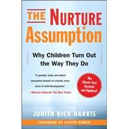 The Nurture Assumption Why Children Turn Out the Way They Do, Revised and Updated by Harris, Judith Rich, 9781439101650